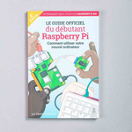 The Official Raspberry Pi Beginner's Guide - French